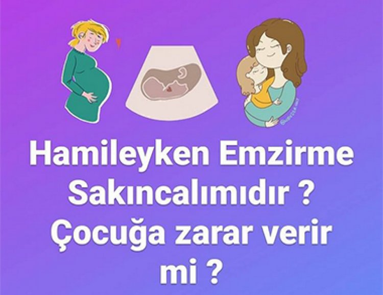 Hamileyken Emzirmek Sakıncalımıdır?