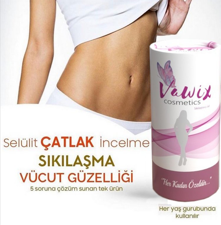 Vawix Slim Jel ile Çatlak ve Selülitlerden Kurtulun